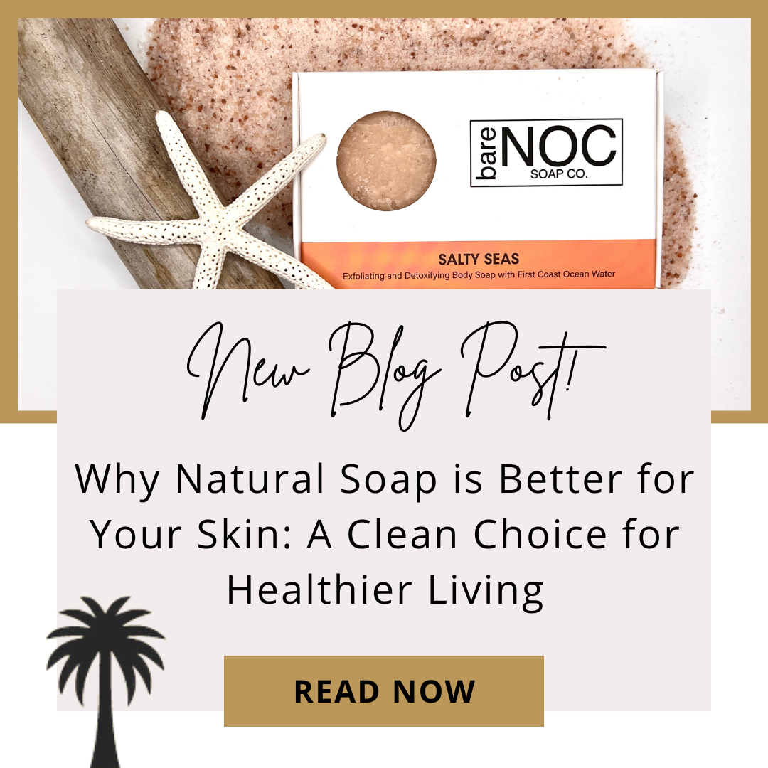 Why Natural Soap is Better for Your Skin: A Clean Choice for Healthier Living