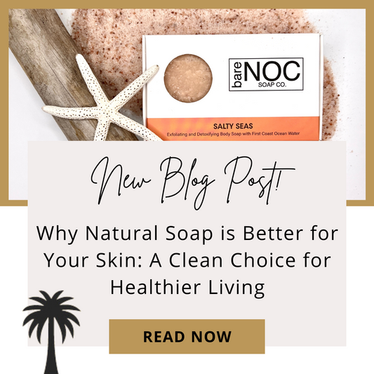 Why Natural Soap is Better for Your Skin: A Clean Choice for Healthier Living